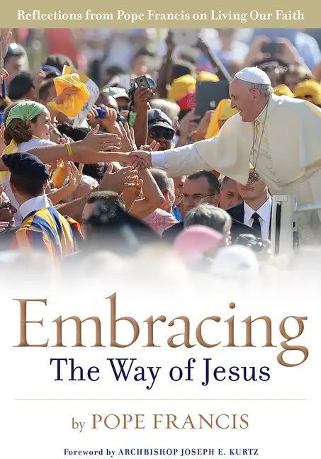 Embracing the Way of Jesus: Reflections from Pope Francis on Living Our Faith - Paperback