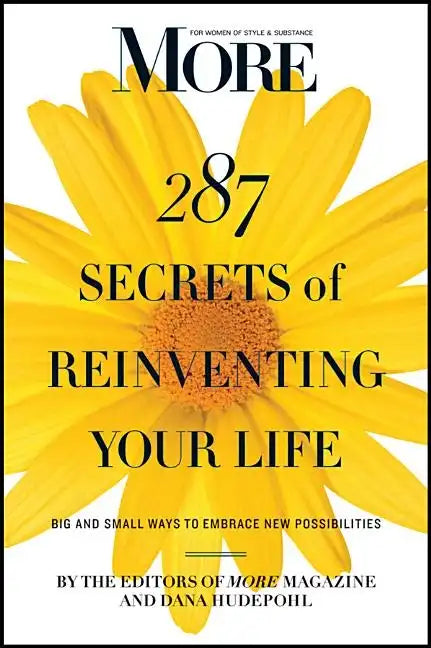 More 287 Secrets of Reinventing Your Life: Big and Small Ways to Embrace New Possibilities - Paperback