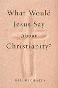 What Would Jesus Say about Christianity? - Paperback