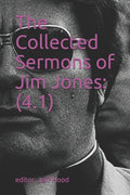 The Collected Sermons of Jim Jones: 4.1 - Paperback