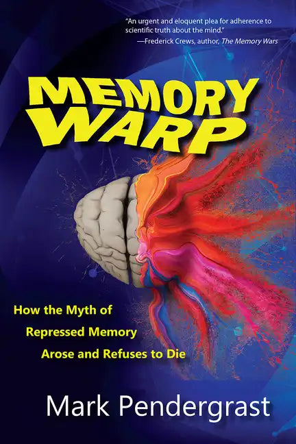Memory Warp: How the Myth of Repressed Memory Arose and Refuses to Die - Paperback