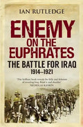 Enemy on the Euphrates: The Battle for Iraq, 1914-1921 - Paperback