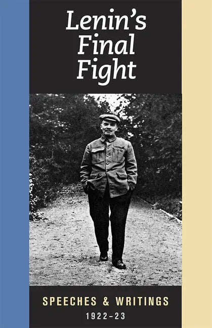 Lenin's Final Fight: Speeches and Writings, 1922-23 - Paperback