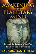 Awakening the Planetary Mind: Beyond the Trauma of the Past to a New Era of Creativity - Paperback
