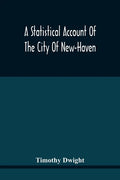 A Statistical Account Of The City Of New-Haven - Paperback