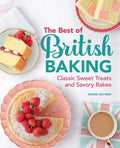 The Best of British Baking: Classic Sweet Treats and Savory Bakes - Hardcover