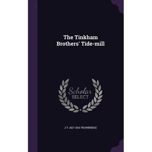 The Tinkham Brothers' Tide-mill - Hardcover