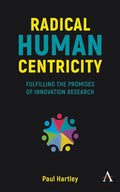 Radical Human Centricity: Fulfilling the Promises of Innovation Research - Paperback