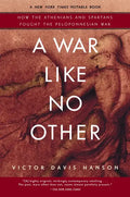 A War Like No Other: How the Athenians and Spartans Fought the Peloponnesian War - Paperback