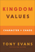 Kingdom Values: Character Over Chaos - Hardcover