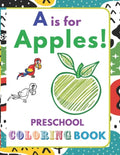 A is for Apples!: Preschool Coloring Book for kids ages 2-5 - Paperback