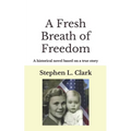 A Fresh Breath of Freedom: A historical novel based on a true story - Paperback