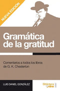 Gramática de la gratitud.: Comentarios a todos los libros de G. K. Chesterton - Paperback
