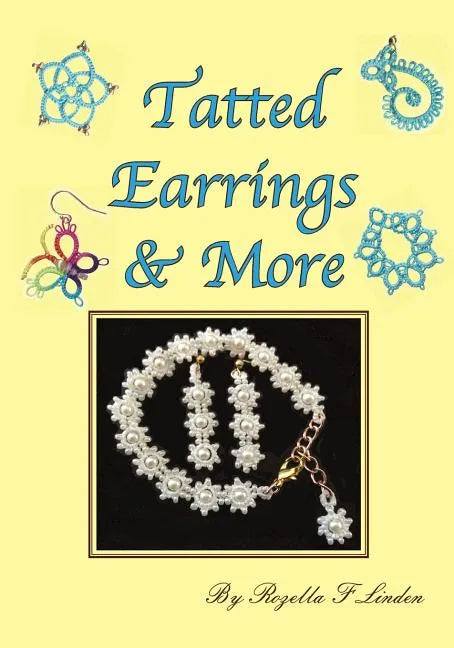 Tatted Earrings & More: Earrings, bracelets, charms, Pendants, etc. - Paperback