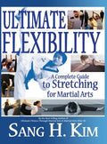 Ultimate Flexibility: A Complete Guide to Stretching for Martial Arts - Hardcover