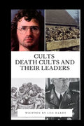 Cults Death Cults and Their Leaders - Paperback