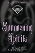Summoning Spirits: The Art of Magical Evocation - Paperback