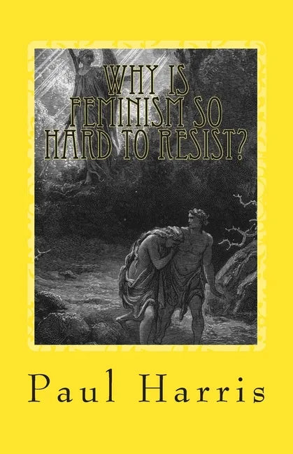 Why is Feminism so Hard to Resist? - Paperback