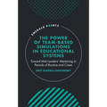 The Power of Team-Based Simulations in Educational Systems: Toward Mid-Leaders' Mentoring in Periods of Routine and Crises - Hardcover