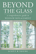 Beyond the Glass: A Comprehensive Guide to Window Replacement - Paperback