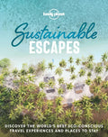 Lonely Planet Sustainable Escapes - Hardcover