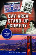 Bay Area Stand-Up Comedy: A Humorous History - Paperback