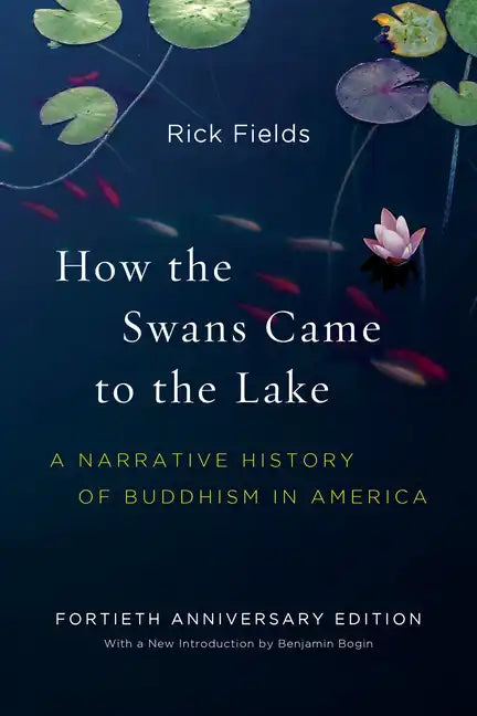 How the Swans Came to the Lake: A Narrative History of Buddhism in America - Paperback