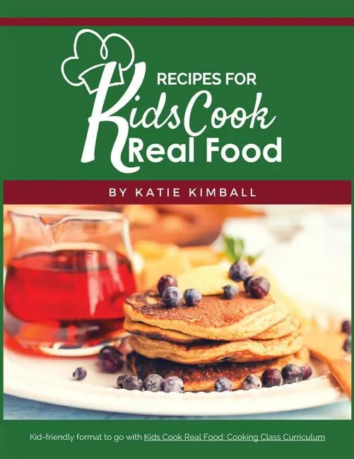 Recipes for Kids Cook Real Food - Paperback