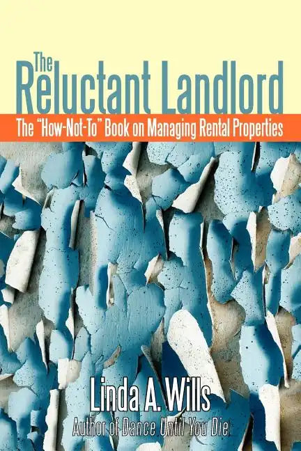 The Reluctant Landlord: The How-Not-To Book on Managing Rental Properties - Paperback
