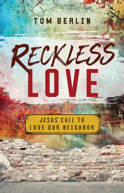 Reckless Love: Jesus' Call to Love Our Neighbor - Paperback
