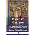 Baptist Beliefs: What is Baptism? The Scriptures and Christian Tenets of the Baptist Church - Hardcover