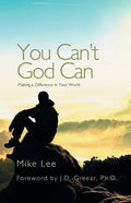 You Can't God Can: Making a Difference in Your World - Paperback