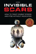 Invisible Scars: How to Treat Combat Stress and PTSD without Medication - Paperback