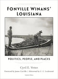 Fonville Winans' Louisiana: Politics, People, and Places - Hardcover