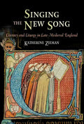 Singing the New Song: Literacy and Liturgy in Late Medieval England - Hardcover