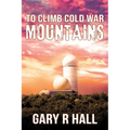 To Climb Cold War Mountains - Paperback