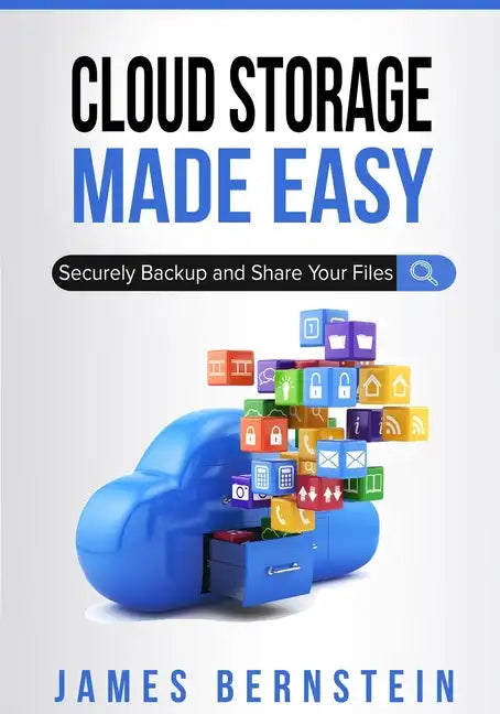 Cloud Storage Made Easy: Securely Backup and Share Your Files - Paperback