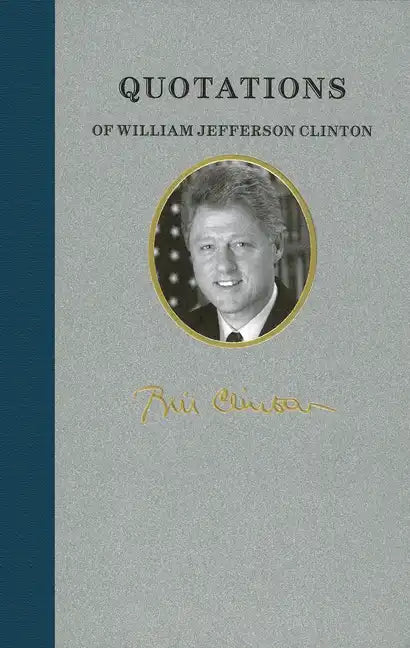 Quotations of William Jefferson Clinton - Hardcover