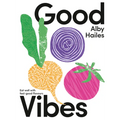 Good Vibes: Eat Well with Feel-Good Flavours - Hardcover