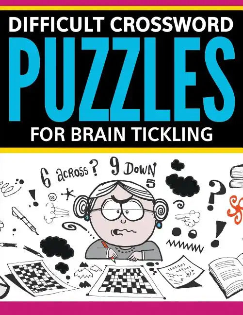 Difficult Crossword Puzzles For Brain Tickling - Paperback