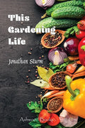 This Gardening Life - Paperback