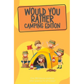 Would You Rather Camping Edition: Over 300 hilarious would you rather questions for all to enjoy! - Paperback