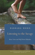 Listening to the Savage: River Notes and Half-Heard Melodies - Paperback