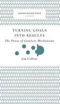 Turning Goals Into Results (Harvard Business Review Classics): The Power of Catalytic Mechanisms - Hardcover
