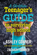 A Christian Teenager's Guide to Surviving High School - Paperback