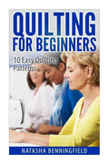 Quilting For Beginners: 10 Easy Quilting Patterns - Paperback