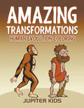 Amazing Transformations: Human Evolution Coloring - Paperback