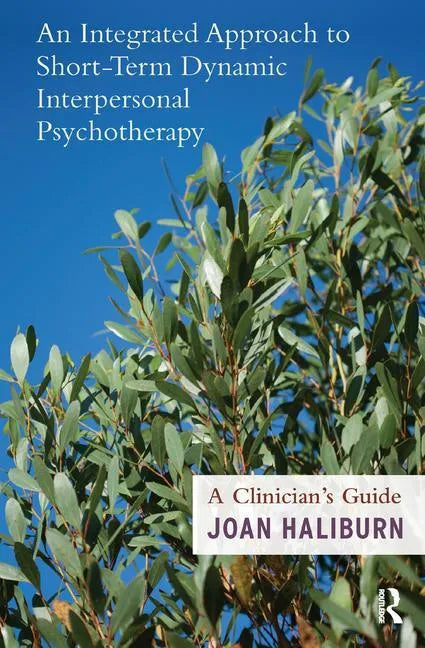 An Integrated Approach to Short-Term Dynamic Interpersonal Psychotherapy: A Clinician's Guide - Paperback