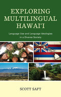 Exploring Multilingual Hawai'i: Language Use and Language Ideologies in a Diverse Society - Paperback