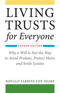 Living Trusts for Everyone: Why a Will Is Not the Way to Avoid Probate, Protect Heirs, and Settle Estates (Second Edition) - Paperback